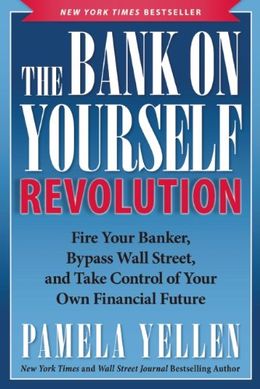 The Bank On Yourself Revolution: Fire Your Banker, Bypass Wall Street, and Take Control of Your Own Financial Future - MPHOnline.com