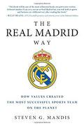 The Real Madrid Way: How Values Created the Most Successful Sports Team on the Planet - MPHOnline.com
