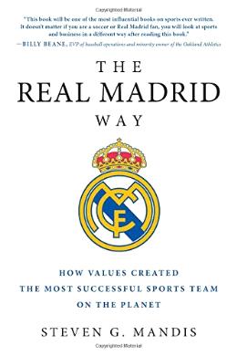The Real Madrid Way: How Values Created the Most Successful Sports Team on the Planet - MPHOnline.com