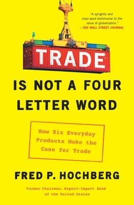 Trade Is Not a Four-Letter Word: How Six Everyday Products Make the Case for Trade - MPHOnline.com