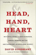 Head, Hand, Heart : Why Intelligence Is Over-Rewarded, Manual Workers Matter, and Caregivers Deserve More Respect - MPHOnline.com