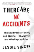 There Are No Accidents: The Deadly Rise of Injury and Disaster - Who Profits and Who Pays the Price - MPHOnline.com