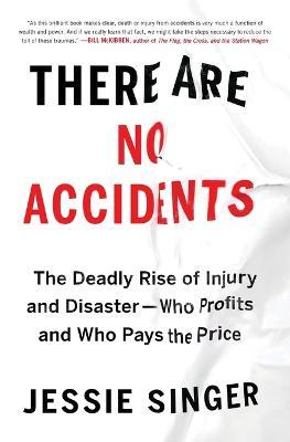 There Are No Accidents: The Deadly Rise of Injury and Disaster - Who Profits and Who Pays the Price - MPHOnline.com