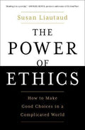 The Power of Ethics : How to Make Good Choices in a Complicated World (US) - MPHOnline.com