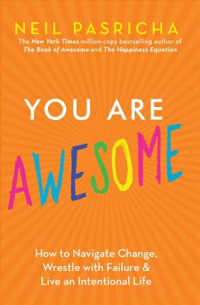 You Are Awesome : How to Navigate Change, Wrestle with Failure, and Live an Intentional Life - MPHOnline.com