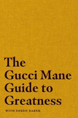 The Gucci Mane Guide to Greatness - MPHOnline.com