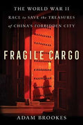 Fragile Cargo: The World War II Race to Save the Treasures of  China's Forbidden City - MPHOnline.com