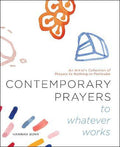 Contemporary Prayers to Whatever Works: An Artist's Collection of Prayers to Nothing-in-Particular - MPHOnline.com