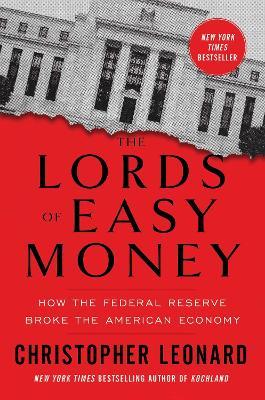 The Lords Of Easy Money : How The Federal Reserve Broke The American Economy - MPHOnline.com