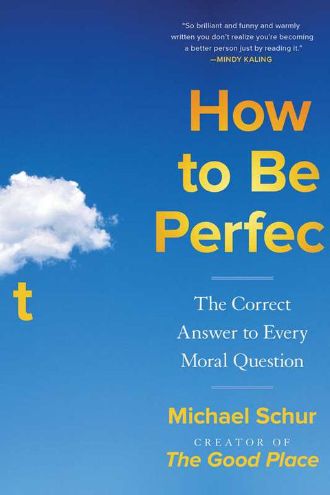 How to Be Perfect : The Correct Answer to Every Moral Question - MPHOnline.com