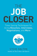 The Job Closer : Time-Saving Techniques for Acing Resumes, Interviews, Negotiations, and More - MPHOnline.com