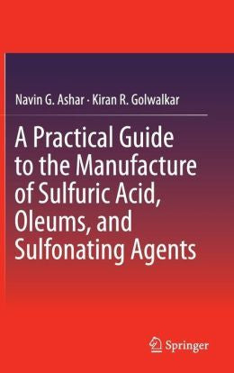 A Practical Guide to the Manufacture of Sulfuric Acid, Oleums, and Sulfonating Agents - MPHOnline.com