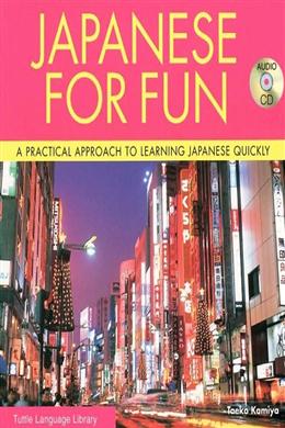 Japanese for Fun: A Practical Approach to Learning Japanese Quickly - MPHOnline.com