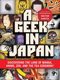 A Geek in Japan: Discovering the Land of Manga, Anime, Zen, and the Tea Ceremony - MPHOnline.com