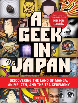 A Geek in Japan: Discovering the Land of Manga, Anime, Zen, and the Tea Ceremony - MPHOnline.com