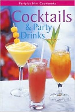 Cocktails & Party Drinks (Periplus Mini Cookbooks) - MPHOnline.com