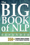 The Big Book of NLP, Expanded: 350+ Techniques, Patterns & Strategies of Neuro Linguistic Programming - MPHOnline.com