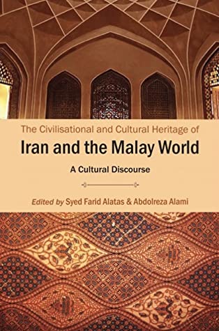 The Civilisational and Cultural Heritage of Iran and the Malay World: A Cultural Discourse - MPHOnline.com