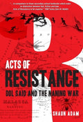 Acts of Resistance: Dol Said and the Naning War - MPHOnline.com
