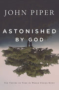 Astonished By God: Ten Truthstoturn The World Upside Down - MPHOnline.com