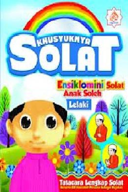 KHUSYUKNYA SOLAT: ENSIKLOMINI SOLAT ANAK SOLEH LELAKI - MPHOnline.com