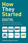 How They Started Digital: How 25 Good Ideas Became Spectacular Digital Businesses - MPHOnline.com