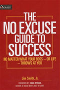 The No Excuse Guide To Success: No Matter What Your Boss-Or Life-Throws At You - MPHOnline.com