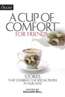 A Cup of Comfort for Friends: Stories that Celebrate the Special People in Our Lives - MPHOnline.com