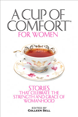 A Cup of Comfort for Women: Stories That Celebrate The Strength and Grace of Womanhood - MPHOnline.com