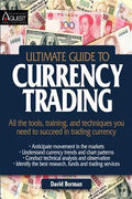 Ultimate Guide to Currency Trading: All the Tools, Training, and Techniques You Need to Succeed in Trading Currency - MPHOnline.com