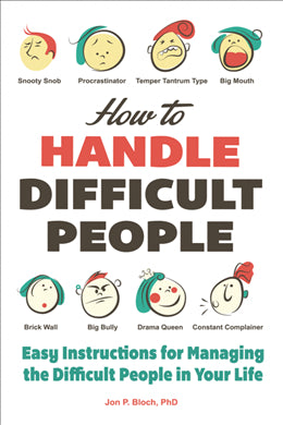 How to Handle Difficult People: Easy Instructions for Managing the Difficult People in Your Life - MPHOnline.com