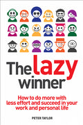 The Lazy Winner: How to Do More With Less Effort and Succeed in Your Work and Personal Life - MPHOnline.com