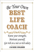 Be Your Own Best Life Coach: Know Your Strengths, Motivate Yourself, Get Rich on a Not So Rich Salary - MPHOnline.com