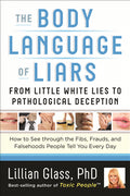 The Body Language of Liars: How to See Through the Facts, Frauds, and Falsehood People Tell You Every Day - MPHOnline.com