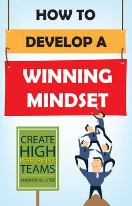 How to Develop a Winning Mindset: Create High Performing Teams - MPHOnline.com