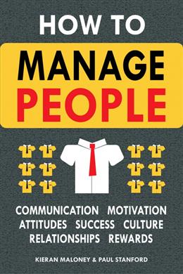 How to Manage People: Communication, Motivation, Attitudes, Success, Culture, Relationships, Rewards - MPHOnline.com
