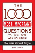 The 1000 Most Important Questions You Will Ever Ask Yourself: That Make Life Work For You - MPHOnline.com