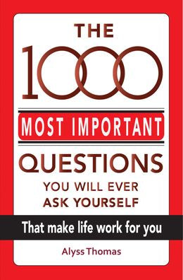 The 1000 Most Important Questions You Will Ever Ask Yourself: That Make Life Work For You - MPHOnline.com
