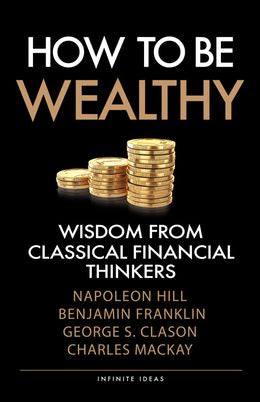 How to Be Wealthy: Wisdom From Classical Financial Thinkers - MPHOnline.com