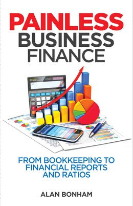 Painless Business FinanceFrom Bookkeeping to Financial Reports and Ratios - MPHOnline.com