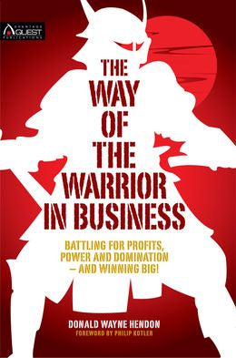 The Way of the Warrior In Business: Battling for Profits, Power and Domination — and Winning Big - MPHOnline.com