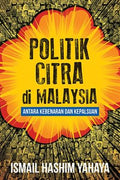 Politik Citra di Malaysia: Antara Kebenaran dan Kepalsuan - MPHOnline.com