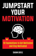 Jumpstart Your Motivation: 10 Foundations to Get Motivated and Stay Motivated - MPHOnline.com