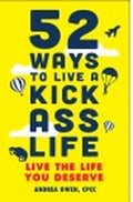 52 Ways to Live a Kick-Ass Life: Live the Life You Deserve - MPHOnline.com