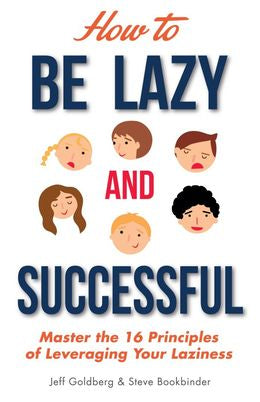 How to be Lazy & Successful: Master the 16 Principles of Leveraging Your Laziness - MPHOnline.com