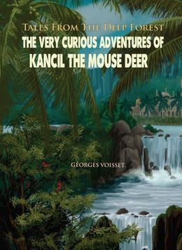 Tales from the Deep Forest: The Very Curious Adventures of Kancil the Mouse Deer - MPHOnline.com
