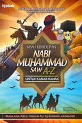 Kisah Kehidupan Nabi Muhammad SAW A-Z untuk Kanak-Kanak (Mengambil Iktibar dari Kepayahan Dakwah Para Anbiya - MPHOnline.com