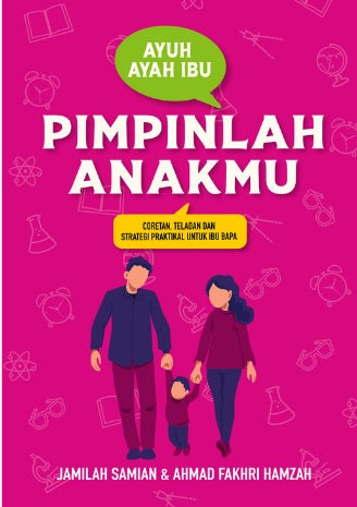 Ayuh Ayah Ibu Pimpinlah Anakmu: Jadilah Sumber Inspirasi Anak Anda - MPHOnline.com