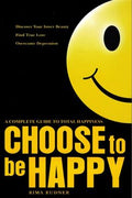 Choose to Be Happy: A Complete Guide to Total Happiness - MPHOnline.com