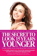 The Secret to Look 15 Years Younger: Your Game Plan for Healthy Youthing - MPHOnline.com